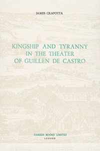 Kingship and Tyranny in the Theater of Guillen de Castro