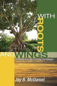 With Roots and Wings: Christianity in an Age of Ecology and Dialogue