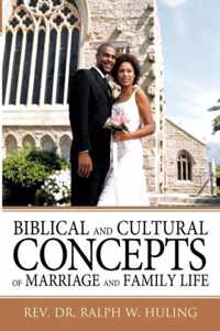 Biblical and Cultural Concepts of Marriage and Family Life