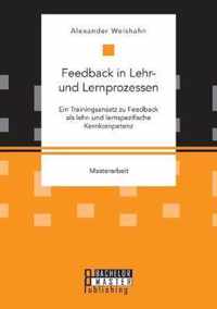 Feedback in Lehr- und Lernprozessen. Ein Trainingsansatz zu Feedback als lehr- und lernspezifische Kernkompetenz