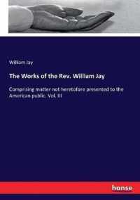 The Works of the Rev. William Jay