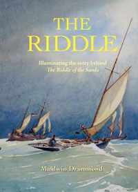 The Riddle: Illuminating the Story Behind the Riddle of the Sands