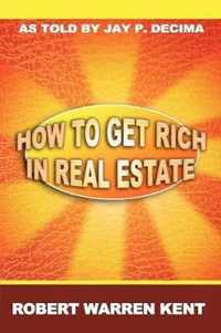 How to Get Rich in Real Estate