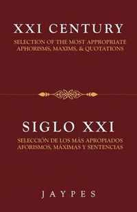 XXI Century Selection of the Most Appropriate Aphorisms, Maxims & Quotations / Siglo XXI Seleccion de Los Mas Apropiados Aforismos, Maximas Y Sentencias