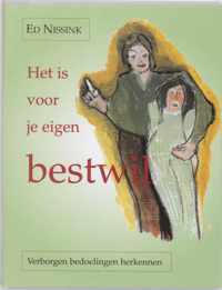 Het is voor je eigen bestwil