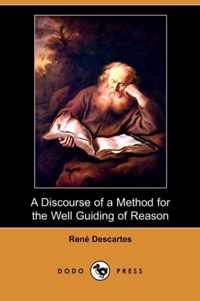 A Discourse of a Method for the Well Guiding of Reason, and the Discovery of Truth in the Sciences (Dodo Press)