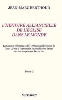 Tome 3. L'HISTOIRE ALLIANCIELLE DE L'EGLISE DANS LE MONDE