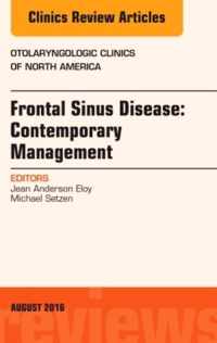 Frontal Sinus Disease: Contemporary Management, An Issue of Otolaryngologic Clinics of North America