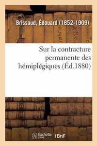 Recherches Anatomo-Pathologiques Et Physiologiques Sur La Contracture Permanente Des Hemiplegiques