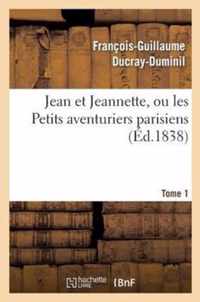 Jean Et Jeannette, Ou Les Petits Aventuriers Parisiens. Tome 1