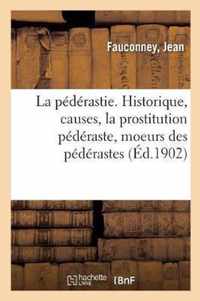 La Pederastie. Historique, Causes, La Prostitution Pederaste, Moeurs Des Pederastes