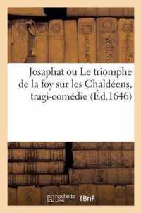 Josaphat Ou Le Triomphe de la Foy Sur Les Chaldeens, Tragi-Comedie