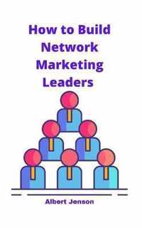 How to Build Network Marketing Leaders