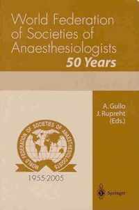 World Federation of Societies of Anaesthesiologists 50 Years