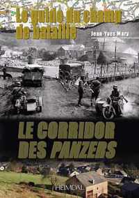 Le Guide Du Champ de Bataille: Le Corridor Des Panzers