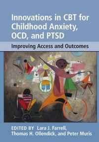 Innovations in CBT for Childhood Anxiety, OCD, and PTSD