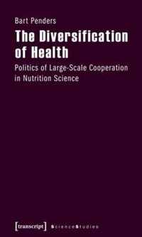 The Diversification of Health: Politics of Large-Scale Cooperation in Nutrition Science