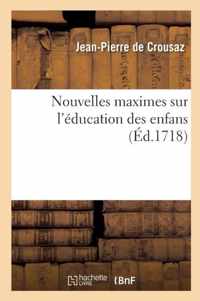 Nouvelles Maximes Sur l'Education Des Enfans