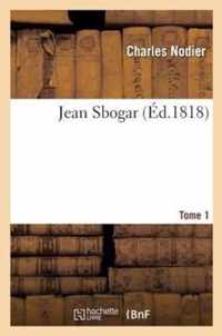 Jean Sbogar. Tome 1