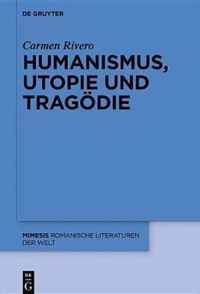 Humanismus, Utopie Und Tragoedie