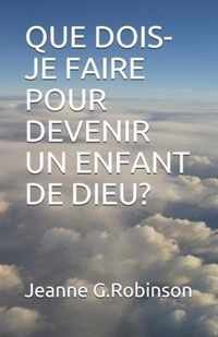 Que Dois-Je Faire Pour Devenir Un Enfant de Dieu?