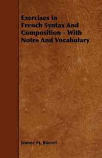 Exercises In French Syntax And Composition - With Notes And Vocabulary