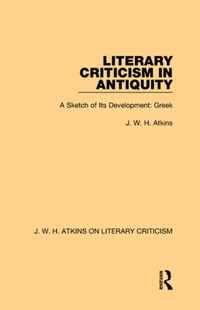 Literary Criticism in Antiquity: A Sketch of Its Development: Greek