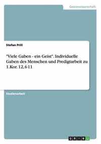 ''Viele Gaben - Ein Geist.'' Individuelle Gaben Des Menschen Und Predigtarbeit Zu 1.Kor. 12,4-11