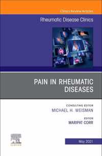 Pain in Rheumatic Diseases, An Issue of Rheumatic Disease Clinics of North America