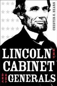 Lincoln, the Cabinet, and the Generals