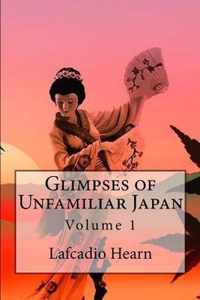 Glimpses of Unfamiliar Japan