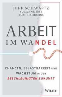 Arbeit im Wandel - Chancen, Belastbarkeit und Wachstum in der beschleunigten Zukunft