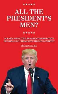 All the President's Men?: Scenes from the Senate Confirmation Hearings of President Trumps Cabinet