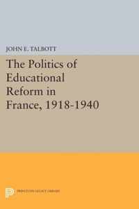 The Politics of Educational Reform in France, 1918-1940