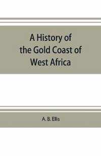 A history of the Gold Coast of West Africa