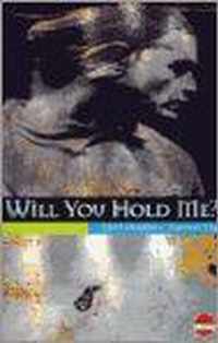 Will You Hold Me