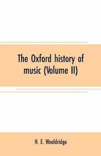 The Oxford history of music (Volume II)