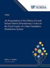 An Examination of the Effects of Local School District Discretionary Levies on the Fiscal Equity of a State Foundation Distribution System