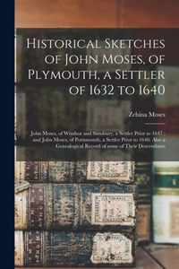 Historical Sketches of John Moses, of Plymouth, a Settler of 1632 to 1640