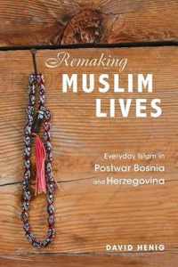 Remaking Muslim Lives