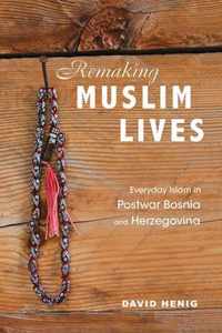 Remaking Muslim Lives