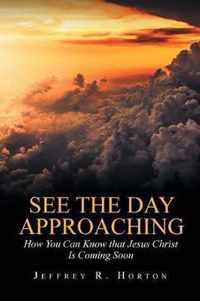 See the Day Approaching