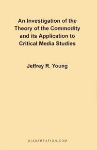 An Investigation of the Theory of the Commodity and Its Application to Critical Media Studies