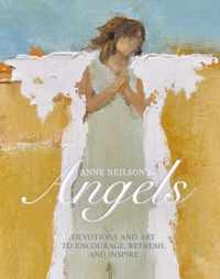 Anne Neilson's Angels Devotions and Art to Encourage, Refresh, and Inspire