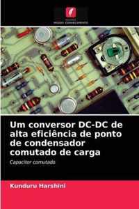 Um conversor DC-DC de alta eficiencia de ponto de condensador comutado de carga