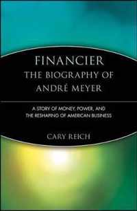 Financier: The Biography of André Meyer