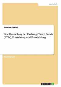 Eine Darstellung der Exchange Taded Funds (ETFs). Entstehung und Entwicklung