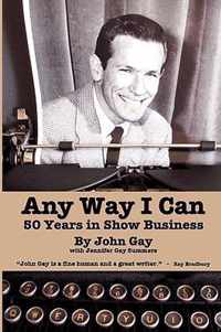 Any Way I Can - Fifty Years in Show Business