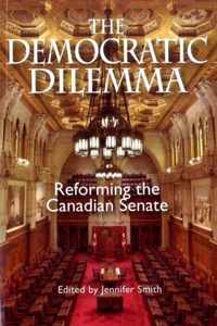 The Democratic Dilemma: Reforming the Canadian Senate