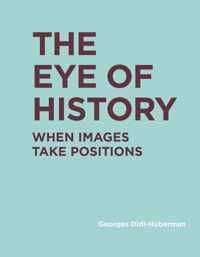 The Eye of History  When Images Take Positions